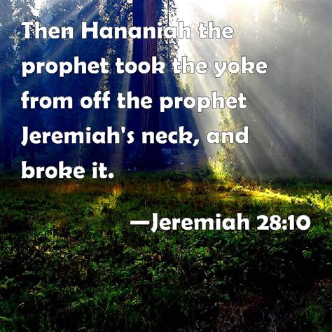 Jeremiah Then Hananiah The Prophet Took The Yoke From Off The