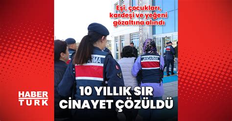 10 yıllık sır cinayet çözüldü Eşi çocukları ve kardeşi gözaltında