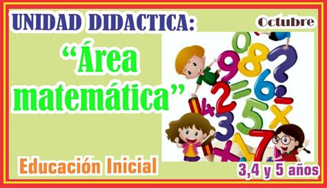 Unidad Didáctica Del Área De Matemática” Para 34 Y 5 Años Octubre Materiales Educativos