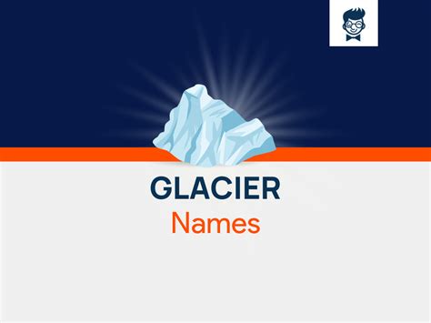 Glacier Names: 580+ Catchy And Cool Names - BrandBoy