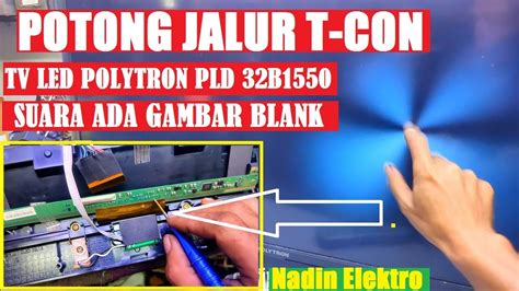 CARA POTONG JALUR T CON TV LED POLYTRON PLD 32B1550 SUARA ADA GAMBAR