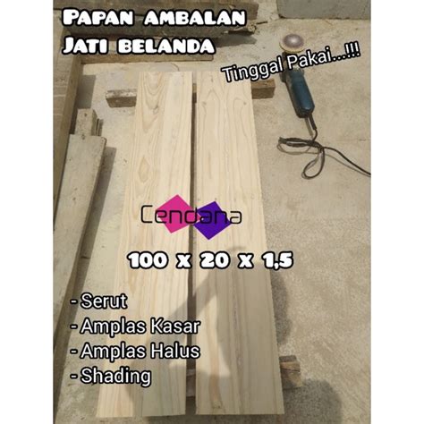 Jual Papan Jati Belanda Pinus Sudah Serut Amplas Halus Cm X