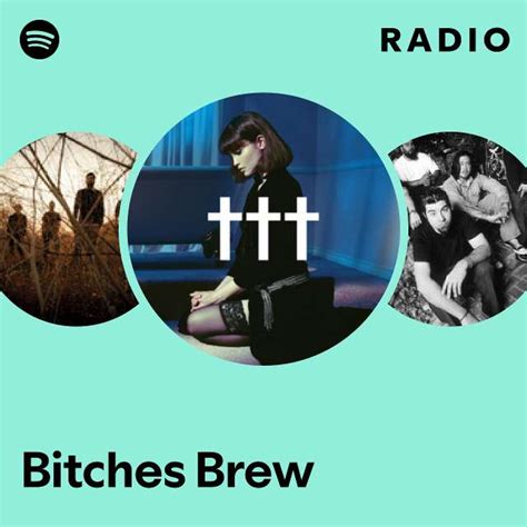 Bitches Brew Radio Playlist By Spotify Spotify