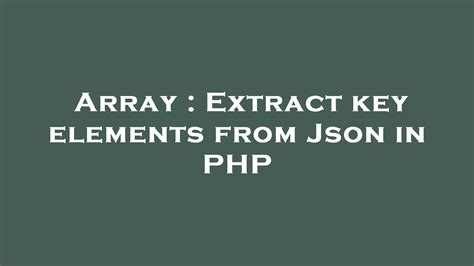 Array Extract Key Elements From Json In Php Youtube