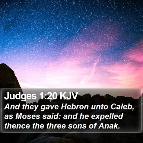 Judges 1 20 KJV And They Gave Hebron Unto Caleb As Moses Said