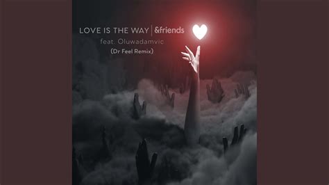 Love Is The Way Dr Feel Extended Mix Youtube Music