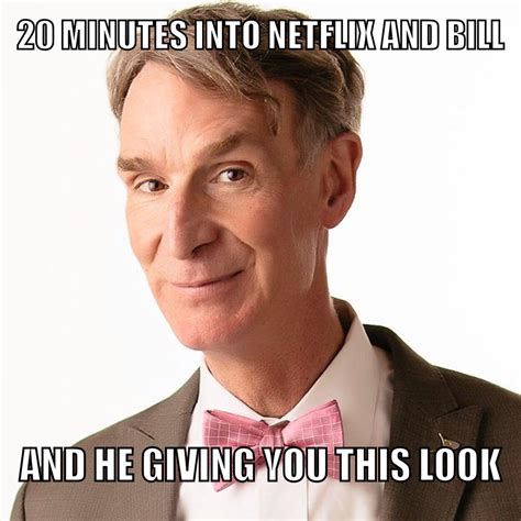 Bill Nye The Netflix Guy Meme By Beebee8042 Memedroid