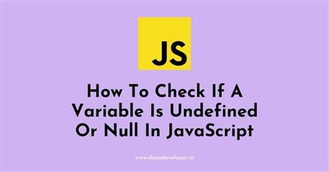 How To Check If A Variable Is Undefined Or Null In JavaScript