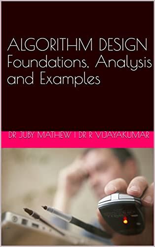 Algorithm Design Foundations Analysis And Examples Ebook Mathew Dr Juby Vijayakumar R