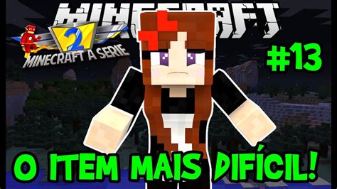 Minecraft A SÉrie 2 13 O Item Mais Dificil De Pegar Minecraft