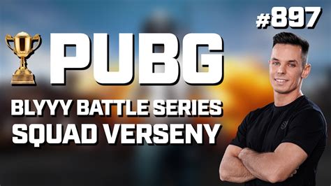 Blyyy Battle Series Pubg Squad Verseny Youtube