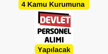 4 Kamu Kurumu Kadrolu Devlet Personeli İşçi Alımı Başvuruları Başladı