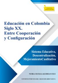 Educaci n en Colombia siglo XX Entre cooperaci n y configuraci n найти