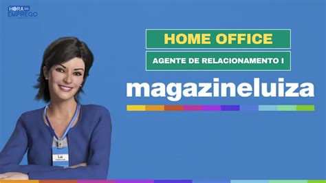 Trabalhe De Casa Magazine Luiza Abre Vagas HOME OFFICE Para Agente De