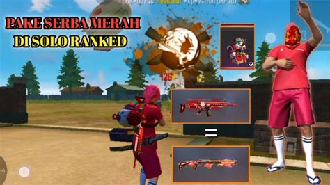 SOLO RANK PAKE SERBA MERAH Free Fire Batleground YouTube