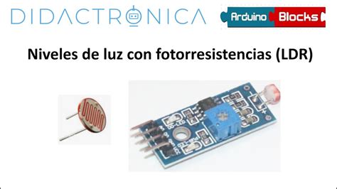 Niveles De Luz Con Fotorresistencia Ldr Programación Por Bloques De Arduino Con Arduinoblocks