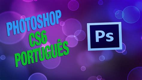 Como Baixar E Instalar Photoshop Cs6 Completo Youtube