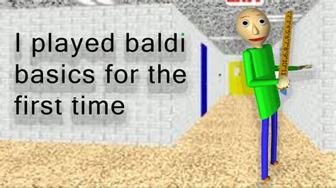 My First Time Playing Baldis Basics Youtube