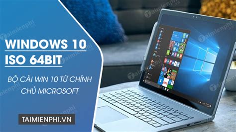 Download Windows 10 Iso 64bit Bộ Cài Win 10 Hỗ Trợ Mã Hóa Nâng Cao