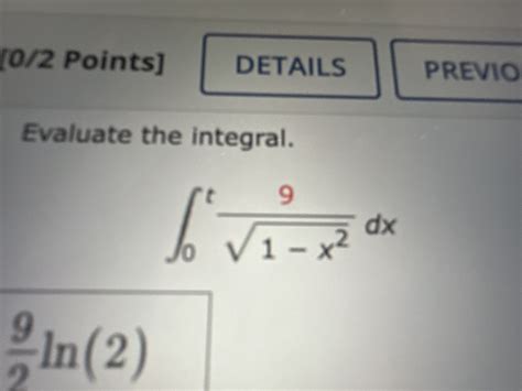 Solved Evaluate The Integral∫0t91 X22dx