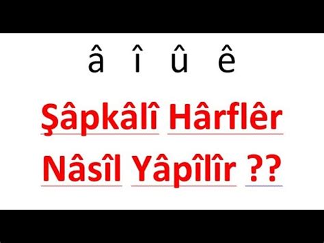 Şapkalı harfler nasıl yapılır â î û ê Hatay 2019 YouTube