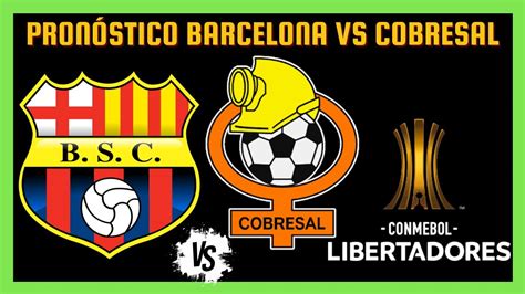 Pronostico Barcelona Sc Vs Cobresal Fecha 06 Copa Libertadores 2024