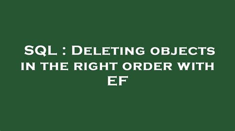 Sql Deleting Objects In The Right Order With Ef Youtube