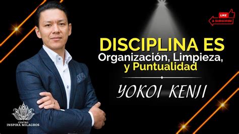 YOKOI KENJI DISCIPLINA es Organización Limpieza Y Puntualidad YouTube