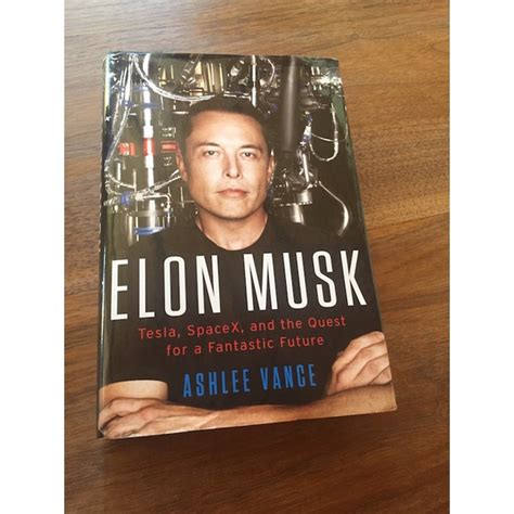 Elon Musk Tesla Spacex And The Quest For A Fantastic Future By