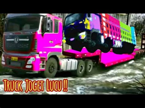 FUNNY DANCE TRUCK LORRY VIDEOS TRUK OLENG TRUK JOGET JOGET LUCU TRUCK