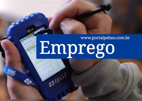 Emprego IBGE abre 15 075 vagas para recenseadores Portal Pebão