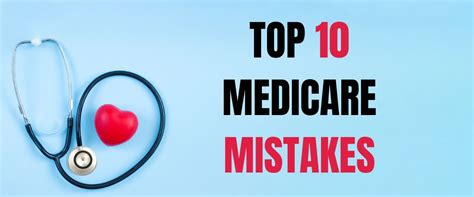 Top 10 Medicare Mistakes People Make At 65 And How To Avoid Them