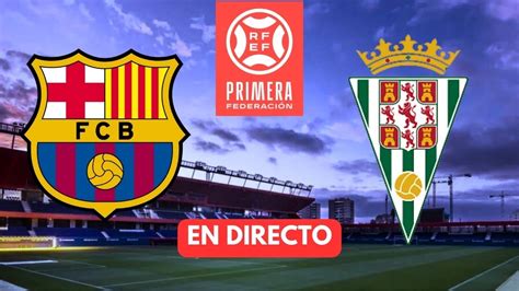 BARÇA ATLÈTIC vs CÓRDOBA CF en DIRECTO BARÇA vs CÓRDOBA en VIVO