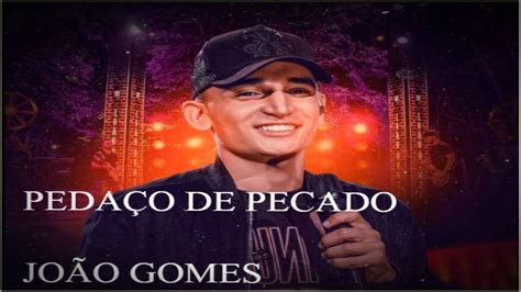 MEU PEDAÇO DE PECADO João Gomes YouTube