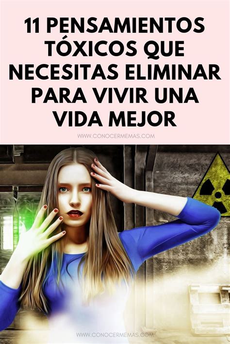 11 Pensamientos tóxicos que necesitas eliminar para vivir una vida mejor