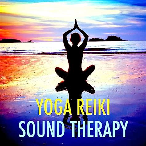 Play Yoga Reiki Sound Therapy Songs For Relaxation Meditation And Hatha