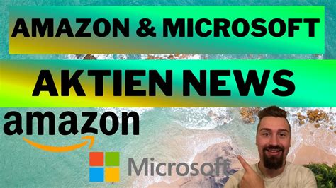 Amazon Microsoft Aktie News Aktuelle Analyse Und Prognose F R