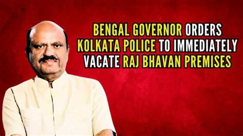 Bengal Governor Ananda Bose Orders Kolkata Police To Immediately Vacate