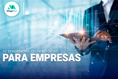 Las 10 Tendencias TecnolÓgicas Que TransformarÁn El Mercado