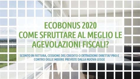 Agevolazioni Fiscali Ecobonus 2020 Detrazione Sconto O Cessione Del