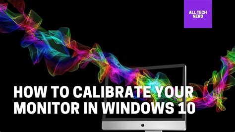 How To Calibrate Your Monitor In Windows All Tech Nerd