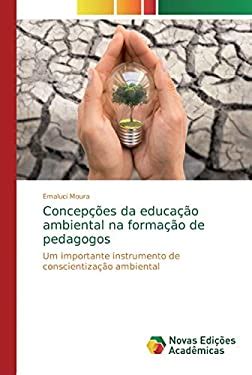 Concep Es Da Educa O Ambiental Na Forma O De Pedagogos Um