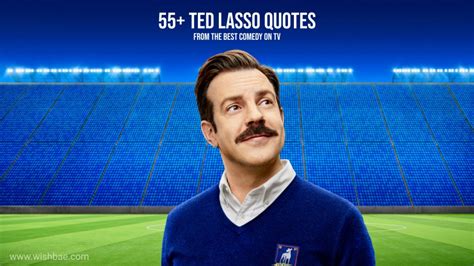 55 Ted Lasso Quotes From The Best Comedy On TV WishBae