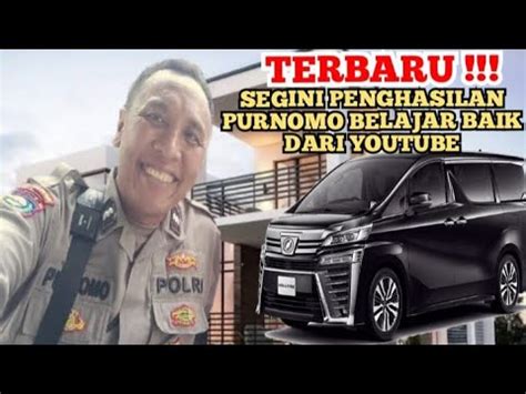 Makin Kaya Segini Gaji Purnomo Belajar Baik Dari Youtube Youtube