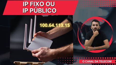 Entenda A Diferen A Entre Ip Fixo E Ip P Blico Youtube