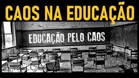 Caos Na Educa O E Nas Escolas O Que Fazer Youtube