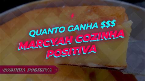 QUANTO GANHA MARCYAH COZINHA POSITIVA Ps Interessante YouTube