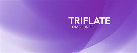 Triflate Compounts