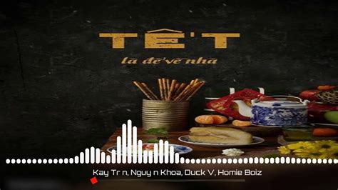 Tết Đong Đầy Trọng Rmx Remix Kay Trần Nguyễn Khoa Duck V Homie