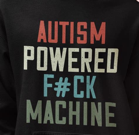 Autism Powered Fuck Machine Png Eps Unique Shirt Gift Autism Awareness Quotes Autistic